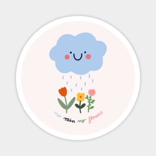 No rain no flowers Magnet